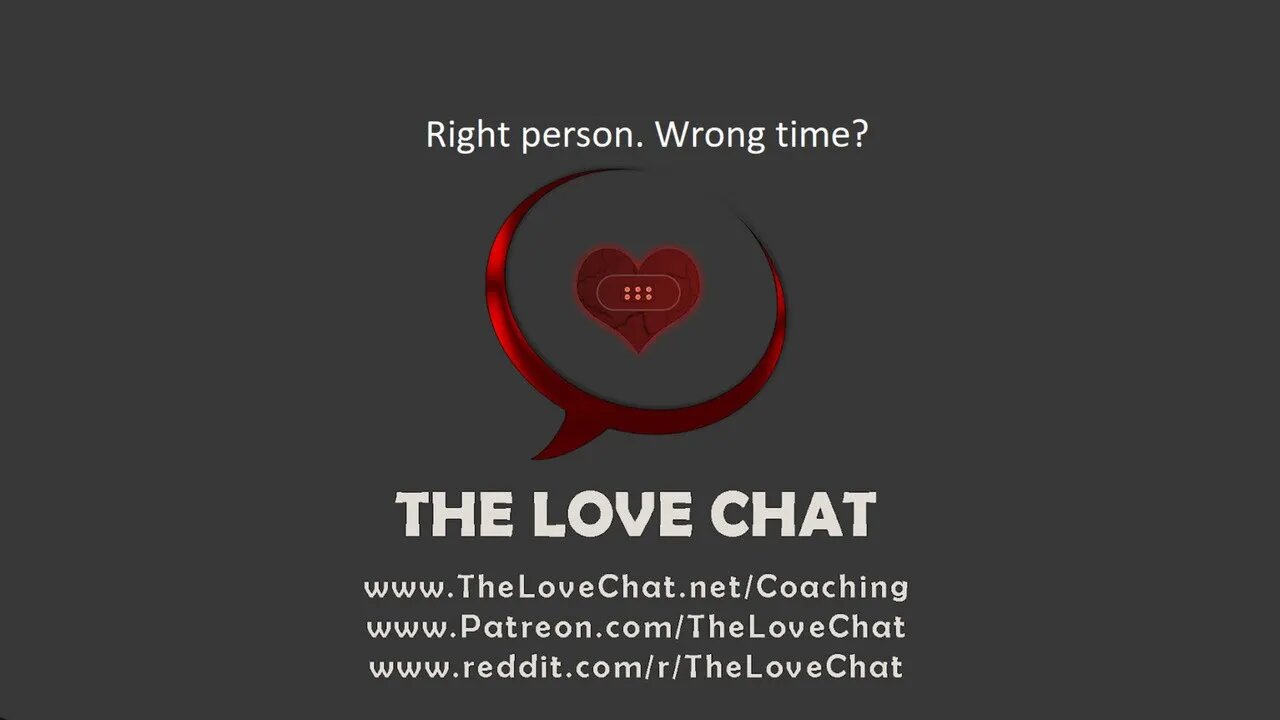 264. Right Person. Wrong Time? (The Love Chat)
