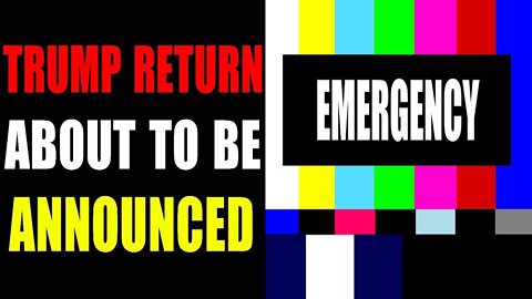 TRUMP RETURN IS ABOUT TO BE ANNOUNCED UPDATE