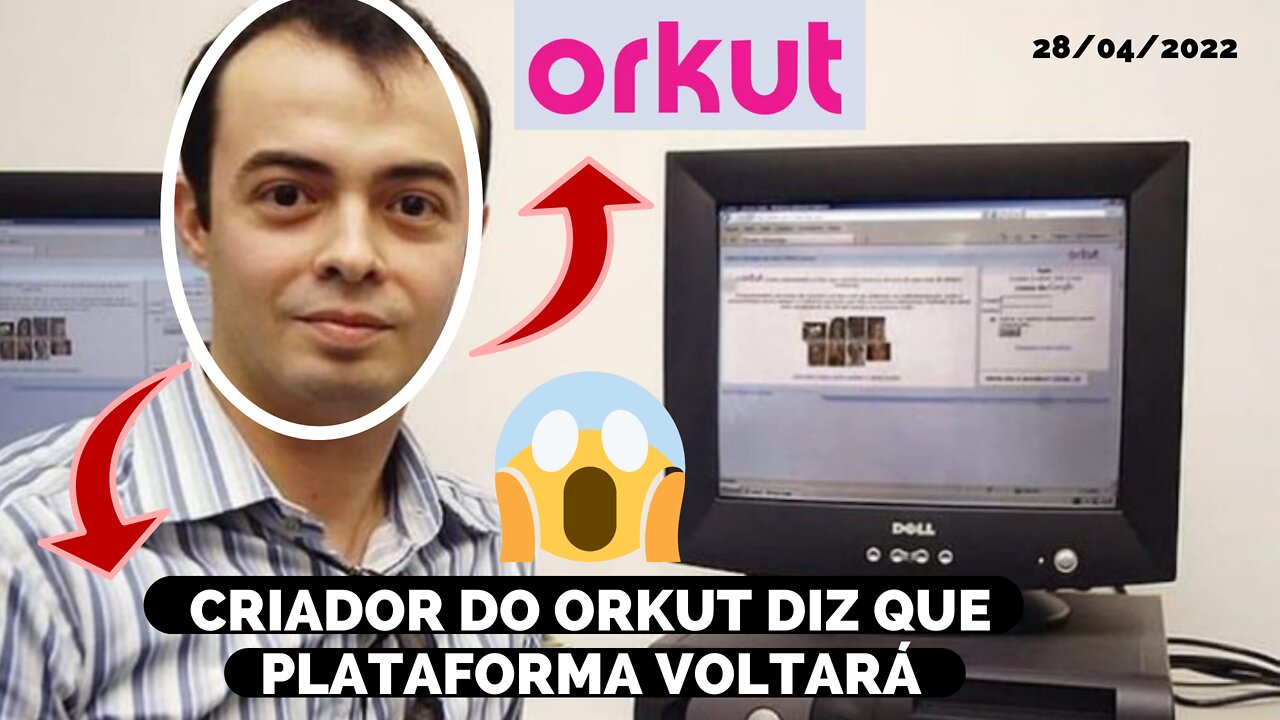 O CRIADOR DO ORKUT ANUNCIA VOLTA SURPRESA DA REDE SOCIAL