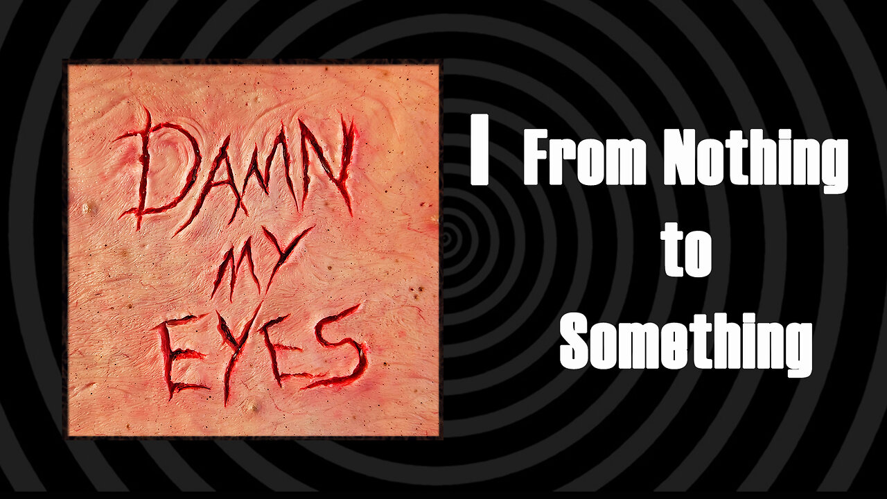 Damn My Eyes - From Nothing To Something - Official Streaming Video