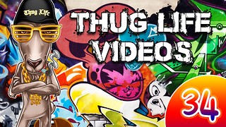 Rumble Thug Life Compilation #34