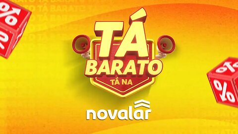 Tá Barato tá na Novalar, toda loja em até 12x sem juros e sem entrada no carne