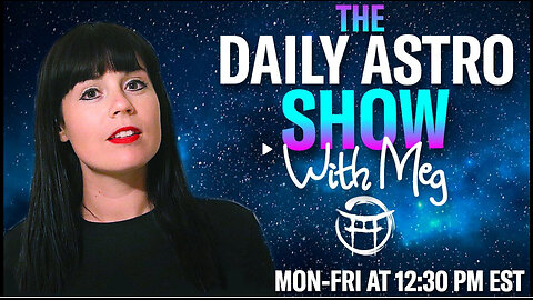 THE DAILY ASTRO SHOW with MEG - SEPT 18