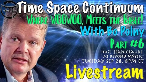 🔴LIVESTREAM: SPACE TIME CONTINUUM WITH BO POLNY #6 & Jean-Claude@BeyondMystic