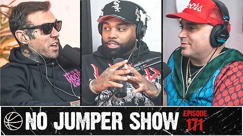 The No Jumper Show Ep. 171