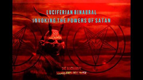 LUCIFERIAN BINAURAL - INVOKING THE POWERS OF SATAN