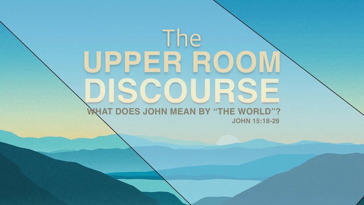 The Upper Room Discourse - Part 6 Full Service