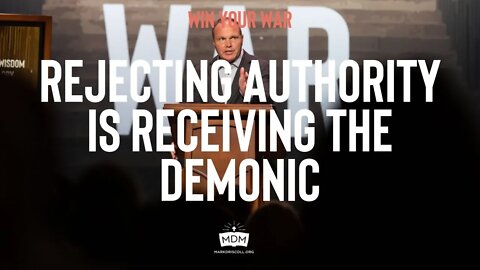 Rejecting Authority is Receiving the Demonic