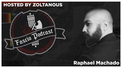 Fascio podcast Episode 24: Raphael Machado