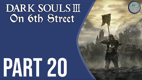 Dark Souls III on 6th Street Part 20