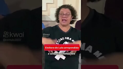 Eleitora do Lula arrependida