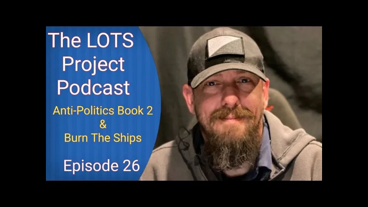 Anti-Politics Book 2 & Burn The Ships Episode 26 The LOTS Project Podcast