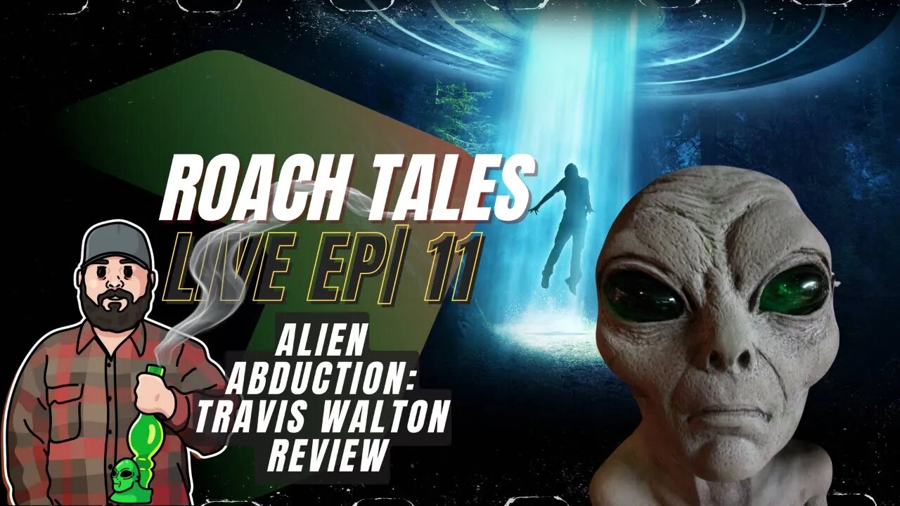 Roach Tales Live| EP 11 ALIEN ABDUCTION: TRAVIS WALTON REVIEW