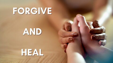 Forgiveness and Healing: Letting Go with God’s Help