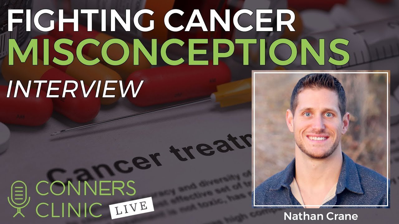 Fighting Cancer Misconceptions with Nathan Crane | Conners Clinic Live #21