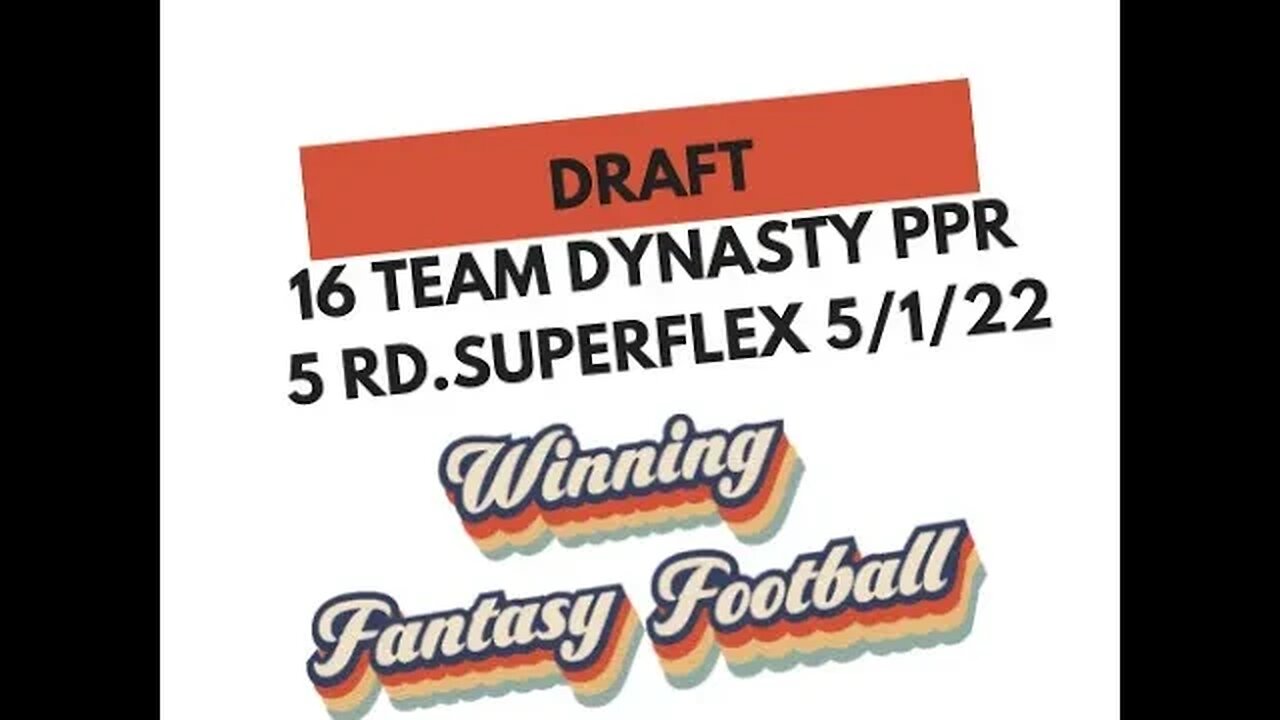 16 Team Dynasty SuperFlex PPR Rookie Draft May 1, 2022