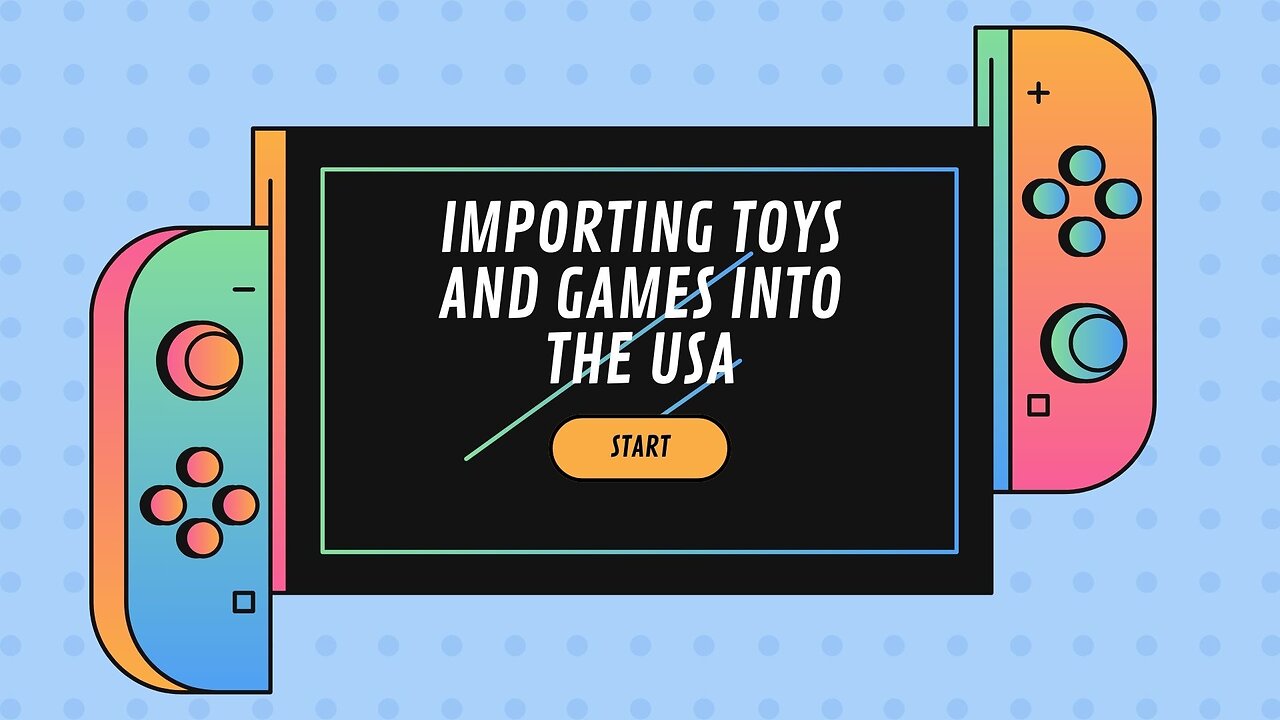 How to Import Toys and Games into the USA