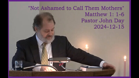 "Not Ashamed to Call Them Mothers", (Matt 1:1-6), 2024-12-15, Longbranch Community Church