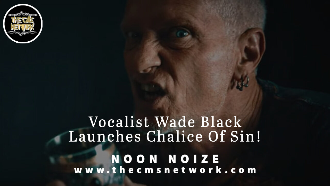 CMSN | Noon Noize 5.18.21 - Chalice Of Sin Featuring Wade Black Debuts