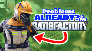 Problems Already? - Satisfactory 1.0 Let's Play Ep. 2