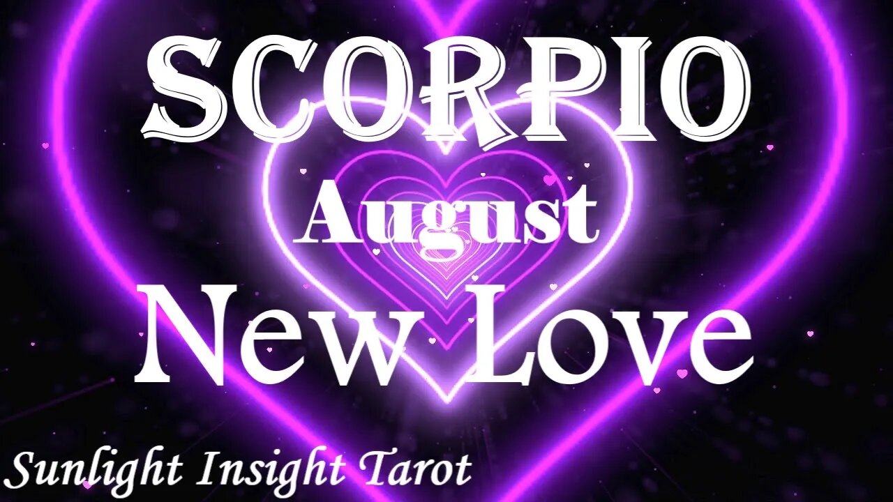 Scorpio *Yes It's True, You Have A New Love Coming That You'll Be Grateful For!* August New Love