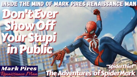 You Don’t Ever Show Your Stupi in Public, You’ve Been SpiderMark’d!