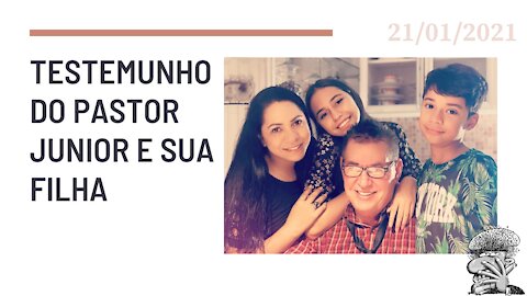 Testemunho do Pastor Junior e sua filha