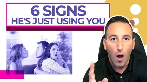 6 Signs He's Just Using You