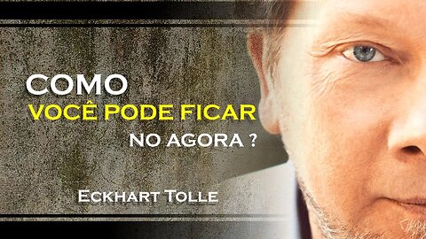 COMO FICAR COM O MOMENTO PRESENTE, ECKHART TOLLE DUBLADO 2023