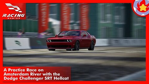 A Practice Race on Amsterdam River with the Dodge Challenger SRT Hellcat | Racing Master