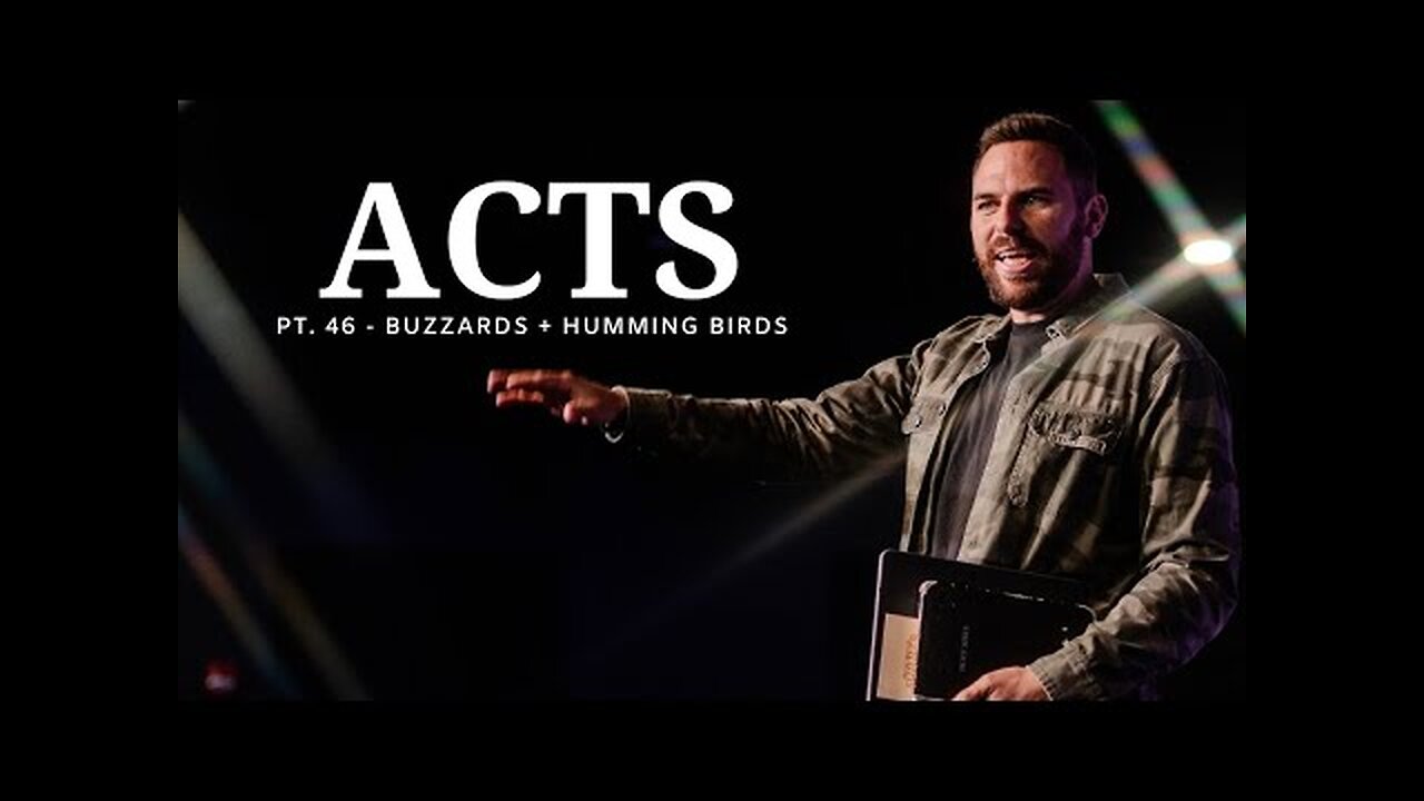 The Book Of Acts | Pt. 46 - Buzzards + Humming Birds | Pastor Jackson Lahmeyer