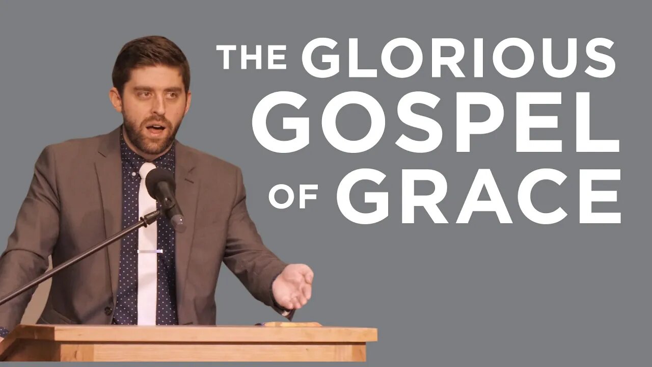The Glorious Gospel of Grace | Ben Zornes