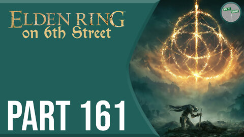 Elden Ring on 6th Street Part 161