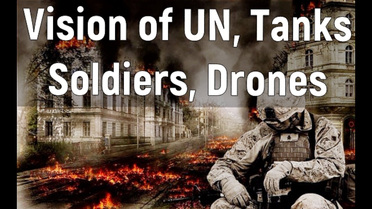 4-29-21 Vision of UN Tanks Police State Drones False Flags