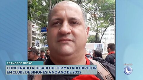 28 anos de prisão: Condenado acusado de ter matado diretor em clube de Simonésia no ano de 2022.