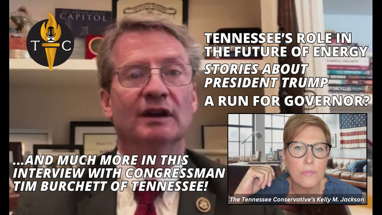 Interview with Congressman Tim Burchett of Tennessee! - President Trump, TN's Energy Future & More!