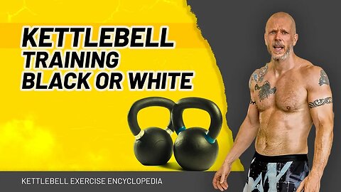 Kettlebell Training: Black Or White?