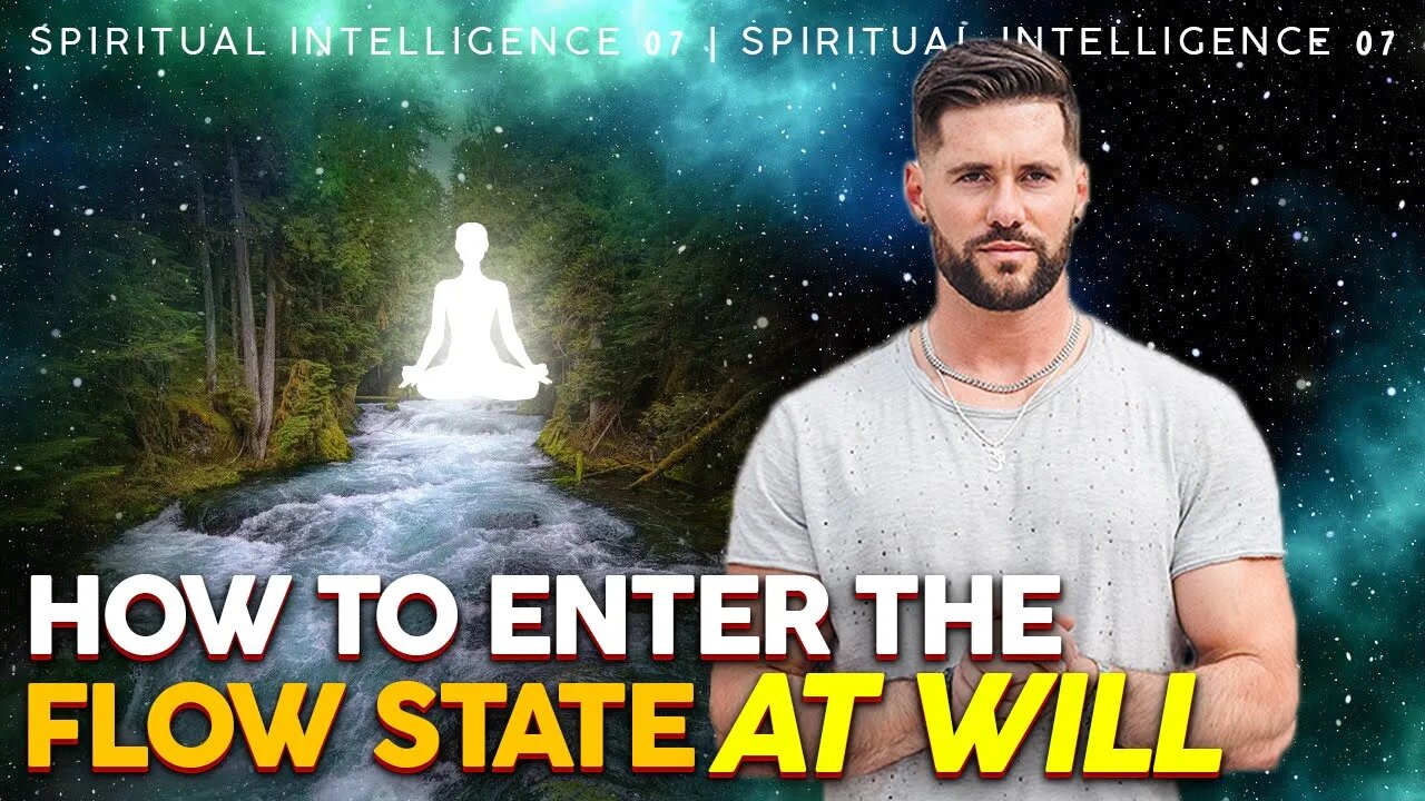 The Flow State // Spiritual Intelligence 07