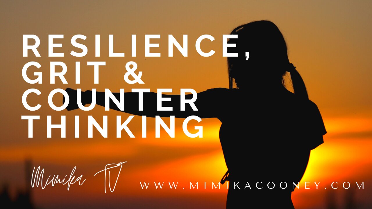 Resilience, Grit & Counter Thinking