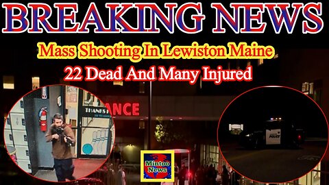 Mass shooting in Lewiston Maine at least 22 killed and may injured