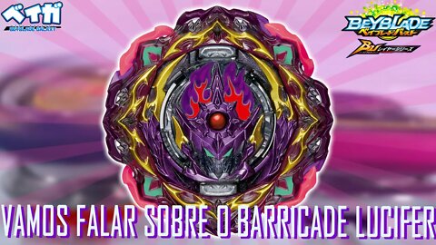 VAMOS FALAR DO BARRICADE LUCIFER E UMAS COISINHAS MAIS - Beyblade Burst ベイブレードバースト