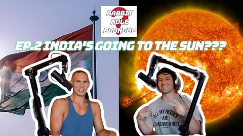 Rabbit Hole Roundup 2: India's Going to The Sun!?