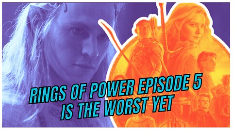 RINGS OF POWER EPISODE 5 IS THE WORST YET