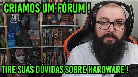 Criamos um Fórum ! Tire Suas Dúvidas de Hardware !