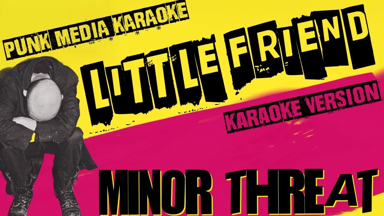 MINOR THREAT ✴ LITTLE FRIEND ✴ KARAOKE INSTRUMENTAL ✴ PMK