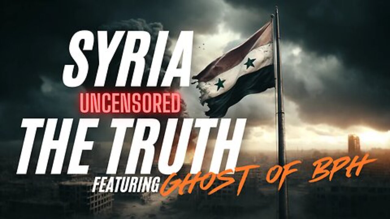 Syria: The Truth - Uncensored - Featuring Ghost of BPH - Ep. 365