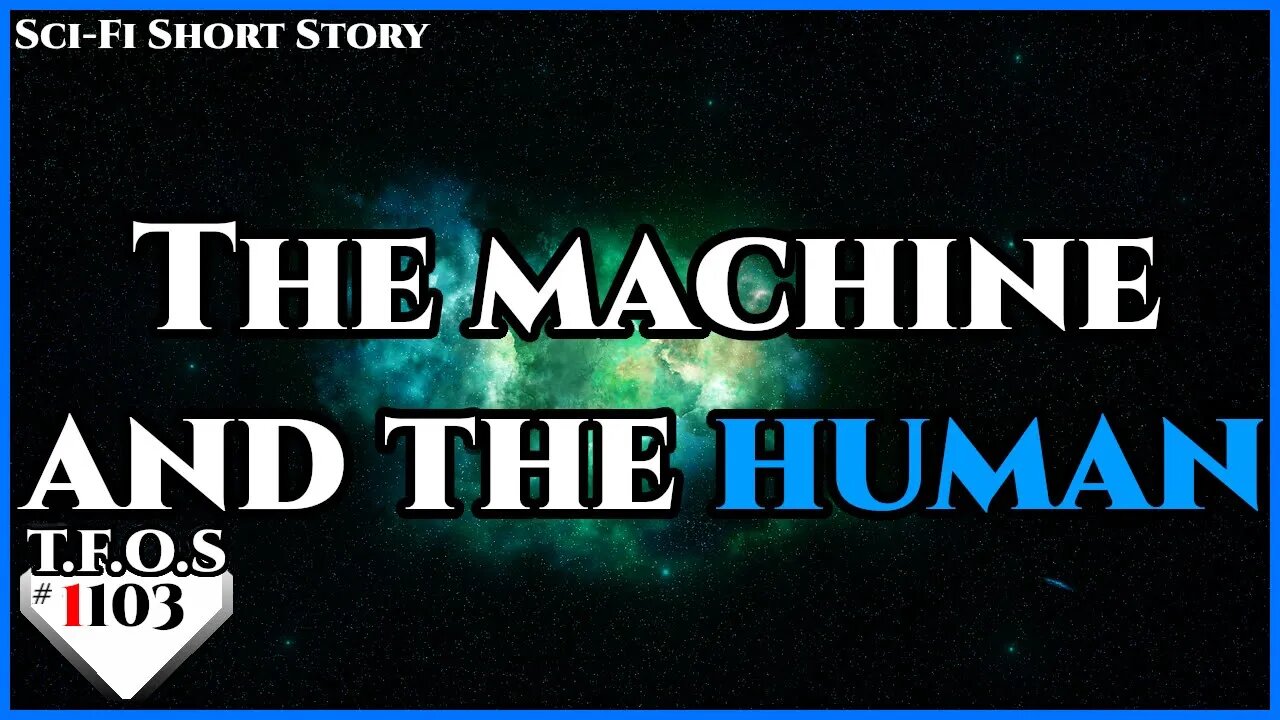 The machine and the human by Mercury_the_dealer | Humans are space Orcs | HFY | TFOS1103