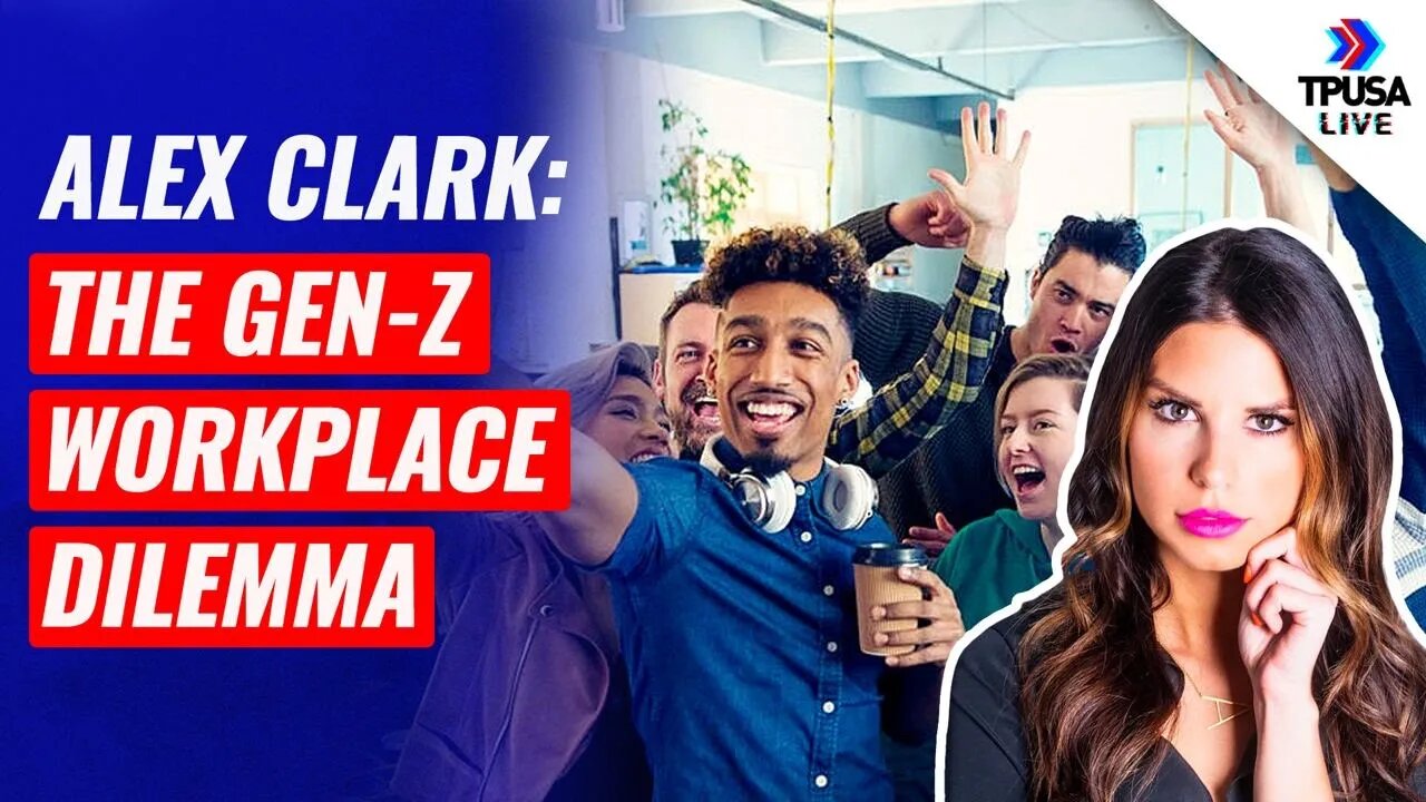 Alex Clark: The Gen-Z Workplace Dilemma