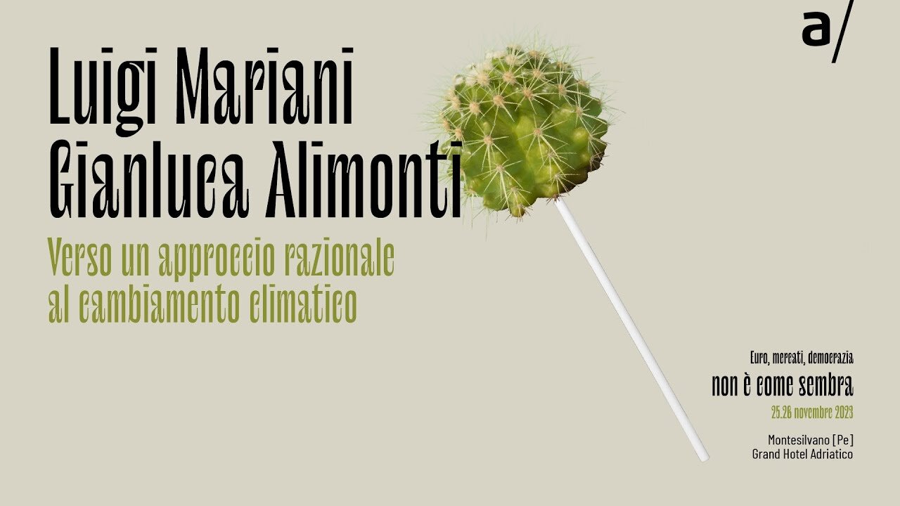 🔴 EMD2023 | Verso un approccio razionale al cambiamento climatico - Luigi Mariani, Gianluca Alimonti