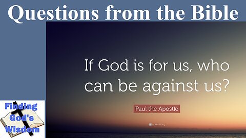 If God is for us, who can be against us?